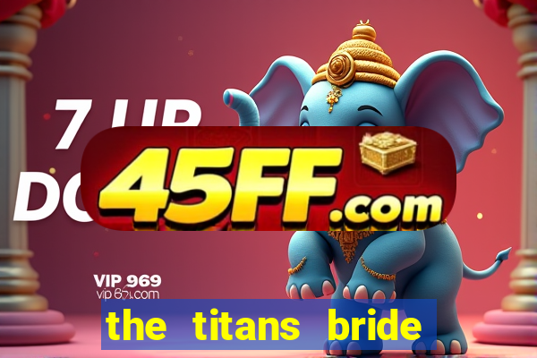 the titans bride cap 1